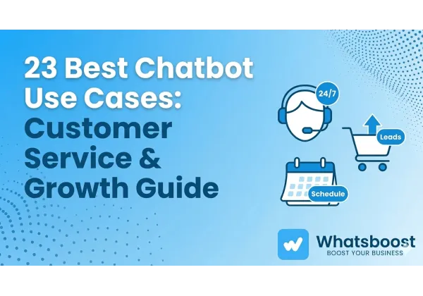 Automatitza el teu negoci amb WhatsApp Chatbots: 23 casos d'ús per millorar la satisfacció del client i augmentar les vendes