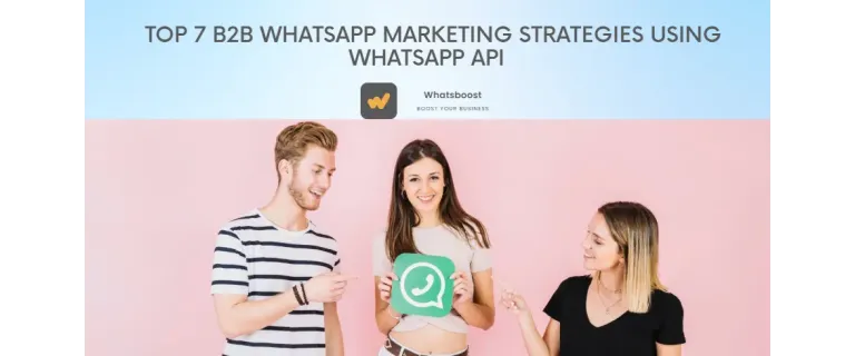 7 Estrategias B2B que Impulsarán tu Marketing con la API de WhatsApp en 2025