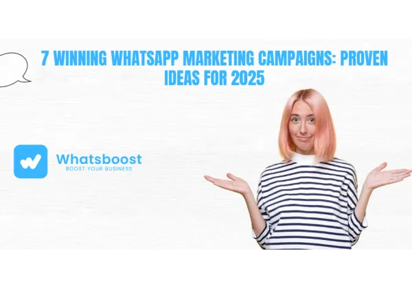 7 campañas de WhatsApp que impulsan resultados: ideas e inspiración 2025