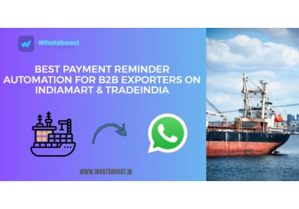 Automatiza Tus Cobros: La Solución Definitiva para Exportadores B2B en IndiaMART y TradeIndia