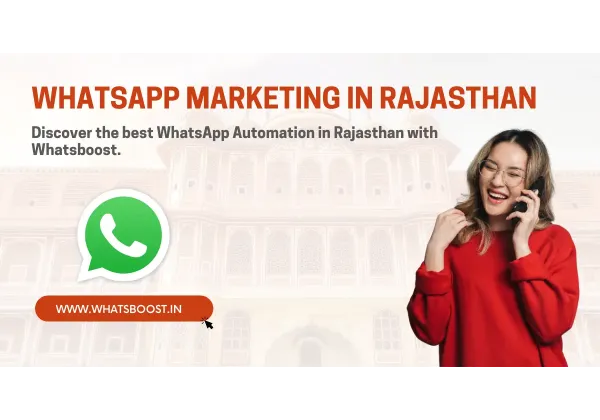 WhatsApp Marketing y Automatización en Rajasthan: Estrategias que Impulsan tu Negocio