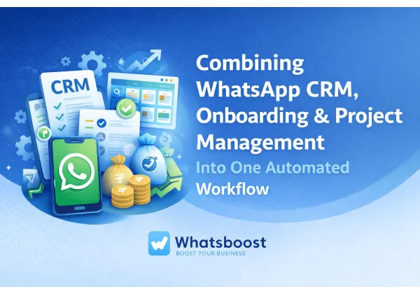 Automatisez votre workflow WhatsApp : CRM, Onboarding et Gestion de Projet