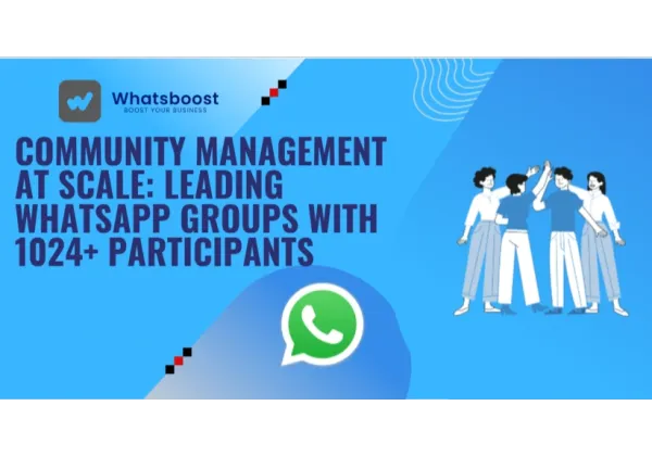 Gestión de Comunidades a Gran Escala: Liderando Grupos de WhatsApp con Más de 1,024 Miembros