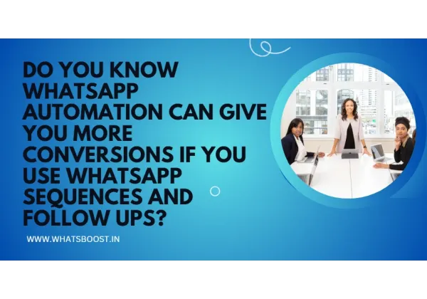 Aumenta tus conversiones con secuencias y seguimientos automáticos en WhatsApp