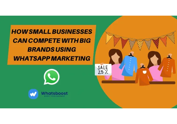 Pequeñas Empresas vs Grandes Marcas: La Estrategia de WhatsApp que Cambia el Juego