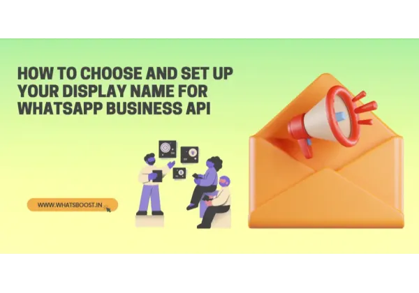 Cómo Elegir el Nombre de Exhibición Perfecto para tu API de WhatsApp Business en 2025