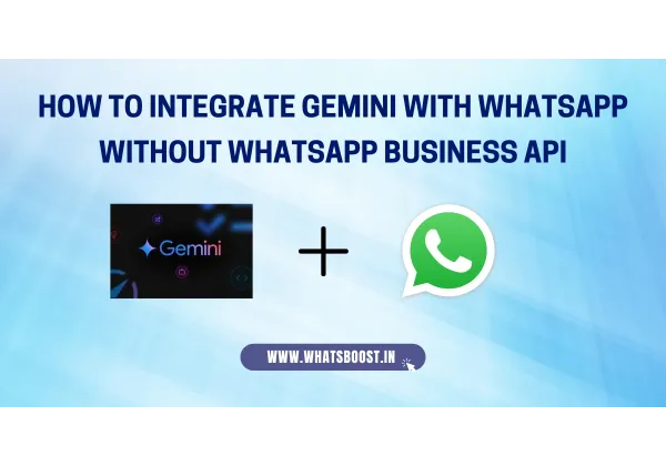 Integra Gemini con WhatsApp sin la API Business: Guía 2025