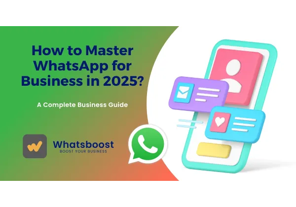 Domina WhatsApp para Empresas en 2025: Estrategias y Mejores Prácticas de Alto Impacto