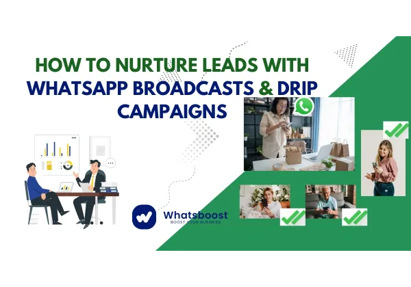 Impulsa la Conversión: Nutrición de Leads con Transmisiones y Campañas de Goteo en WhatsApp