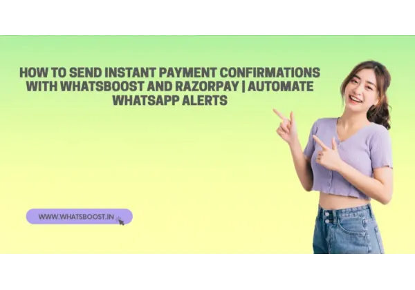 Confirma pagos al instante: automatiza tus mensajes de WhatsApp con Razorpay