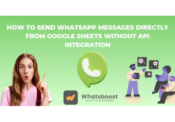WhatsApp en tu Hoja de Cálculo: Envía Mensajes Directamente desde Google Sheets sin API