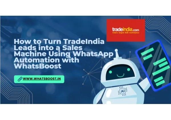 Turn Trade Leads into Sales with WhatsApp Automation