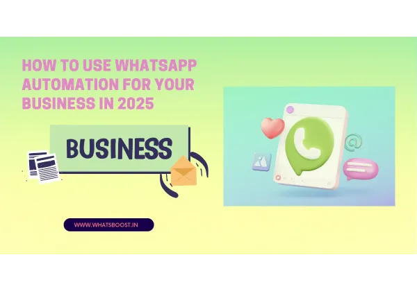 Automatiza tu Negocio con WhatsApp: Estrategias Clave para 2025