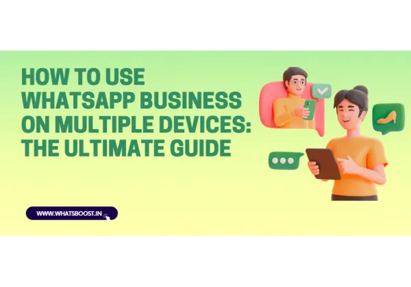 WhatsApp Business en Múltiples Dispositivos: La Guía Definitiva para Equipos de Alto Rendimiento