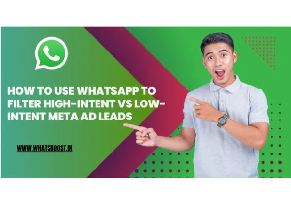 WhatsApp: la herramienta definitiva para separar leads Meta de intención alta y baja