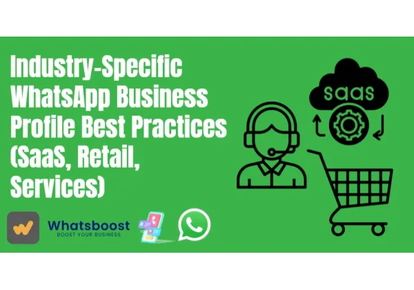 Domina tu presencia en WhatsApp Business: Mejores prácticas sectoriales para SaaS, Retail y Servicios