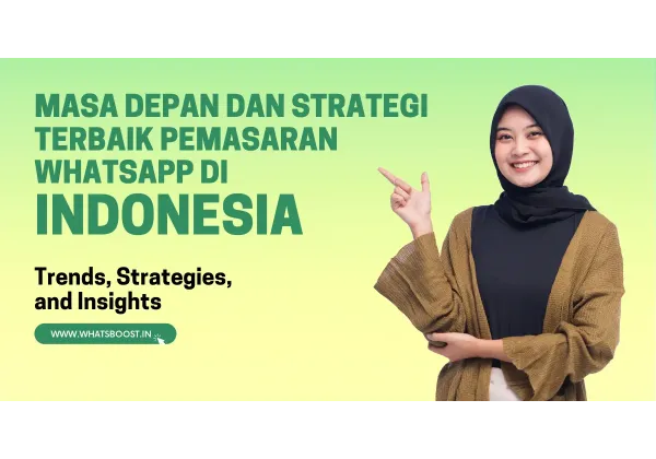 WhatsApp como Motor de Crecimiento: El Renacer del Marketing en Indonesia
