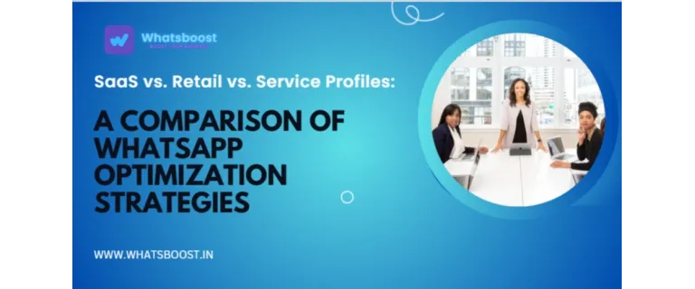 SaaS vs. Retail vs. Service Profiles: A Comparison of WhatsApp Optimization Strategies