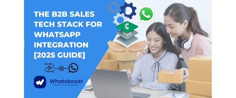 Impulsa tus ventas B2B: El stack tecnológico definitivo con WhatsApp 2025