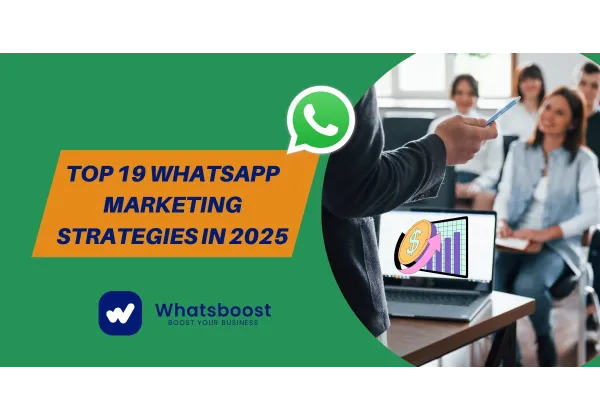 19 Estrategias de Marketing en WhatsApp que Impulsarán tu Negocio en 2025