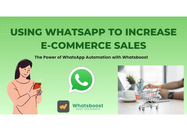 Cómo la automatización de WhatsApp puede impulsar tus ventas de e‑commerce