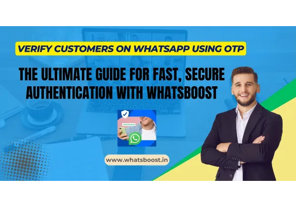 Verifica a tus clientes en WhatsApp con OTP: La guía definitiva para autenticación rápida y segura