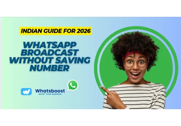 WhatsApp 2026: Estrategias de Broadcast sin Guardar Números para Empresas en India