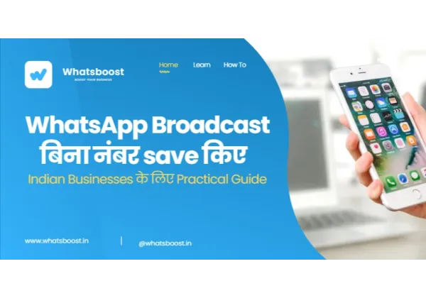 Guía práctica: envía broadcast de WhatsApp sin guardar números y potencia tu negocio en India