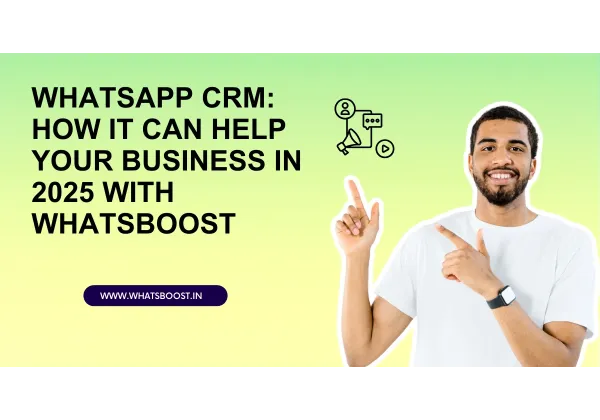WhatsApp CRM: La clave para impulsar tu negocio en 2025