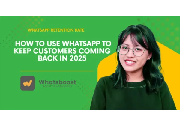 Retención con WhatsApp: Estrategias 2025 para Mantener a Tus Clientes Volviendo