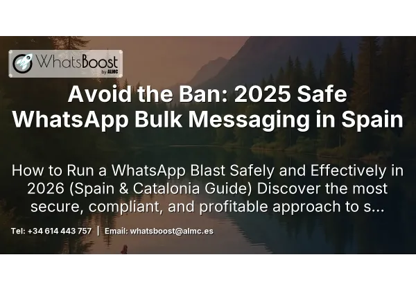 Avoid the Ban: 2025 Safe WhatsApp Bulk Messaging in Spain