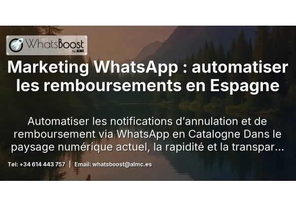 Marketing WhatsApp : automatiser les remboursements en Espagne