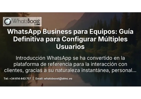 WhatsApp Business para Equipos: Guía Definitiva para Configurar Múltiples Usuarios