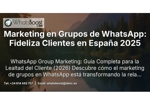 Marketing en Grupos de WhatsApp: Fideliza Clientes en España 2025