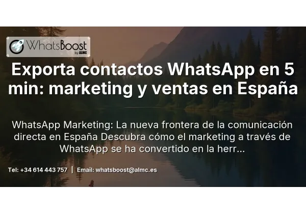 Exporta contactos WhatsApp en 5 min: marketing y ventas en España