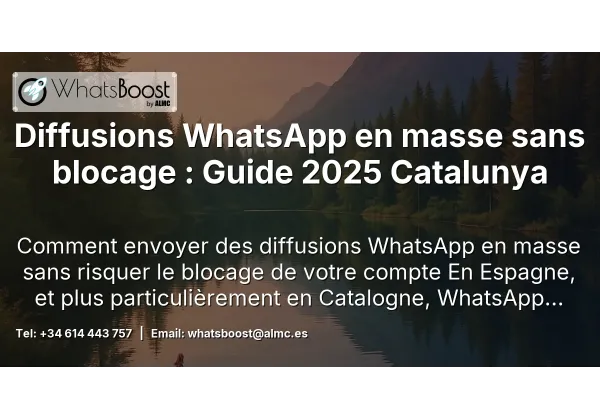 Diffusions WhatsApp en masse sans blocage : Guide 2025 Catalunya