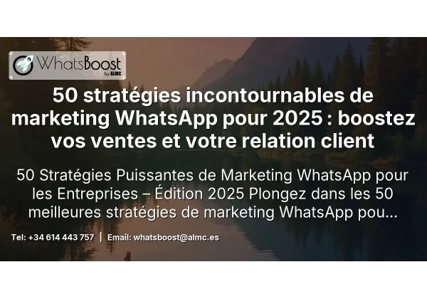 50 stratégies incontournables de marketing WhatsApp pour 2025 : boostez vos ventes et votre relation client