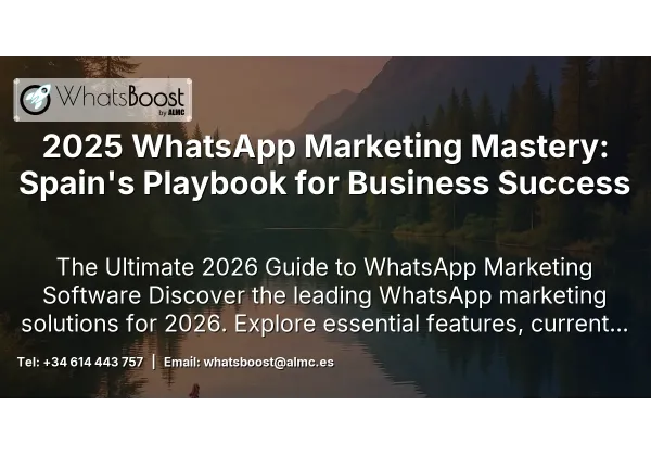 2025 WhatsApp Marketing Mastery: Spain's Playbook for Business Success