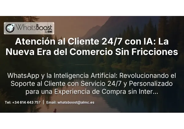 Atención al Cliente 24/7 con IA: La Nueva Era del Comercio Sin Fricciones