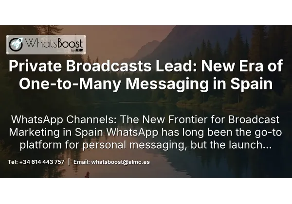 Private Broadcasts Lead: New Era of One‑to‑Many Messaging in Spain