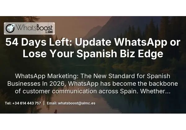 54 Days Left: Update WhatsApp or Lose Your Spanish Biz Edge