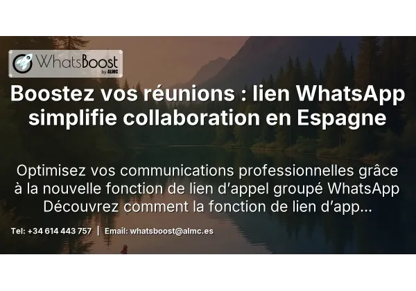 Boostez vos réunions : lien WhatsApp simplifie collaboration en Espagne