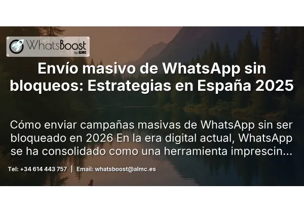 Envío masivo de WhatsApp sin bloqueos: Estrategias en España 2025