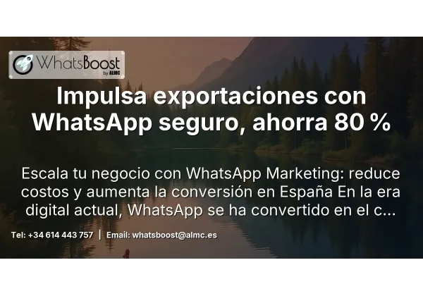 Impulsa exportaciones con WhatsApp seguro, ahorra 80 %