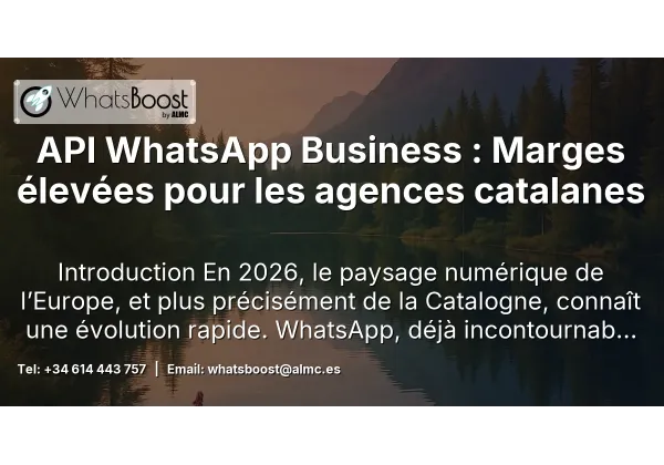 API WhatsApp Business : Marges élevées pour les agences catalanes