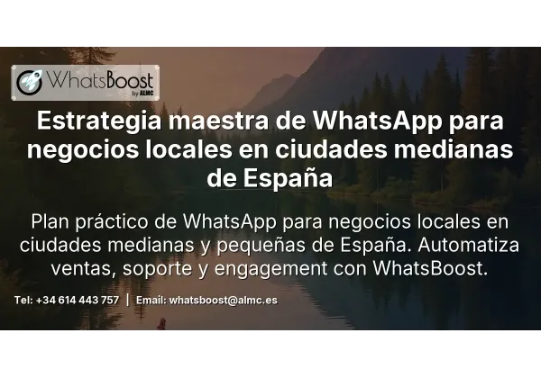 Estrategia maestra de WhatsApp para negocios locales en ciudades medianas de España