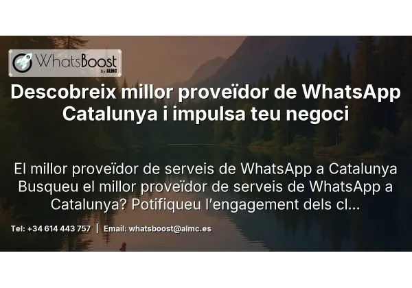 Descobreix millor proveïdor de WhatsApp Catalunya i impulsa teu negoci