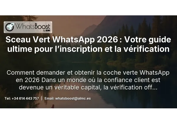 Sceau Vert WhatsApp 2026 : Votre guide ultime pour l’inscription et la vérification