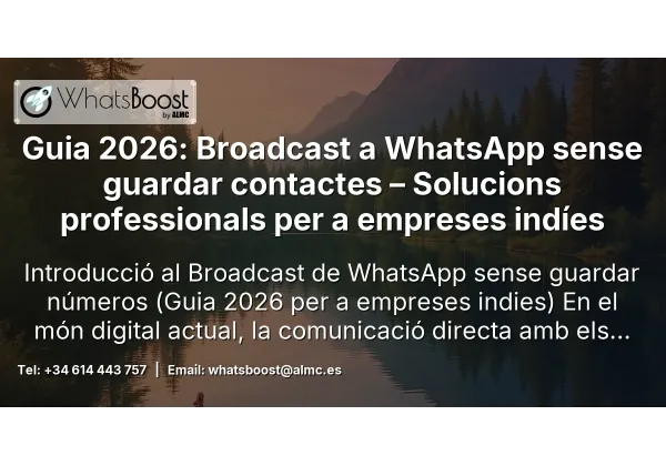Guia 2026: Broadcast a WhatsApp sense guardar contactes – Solucions professionals per a empreses indíes