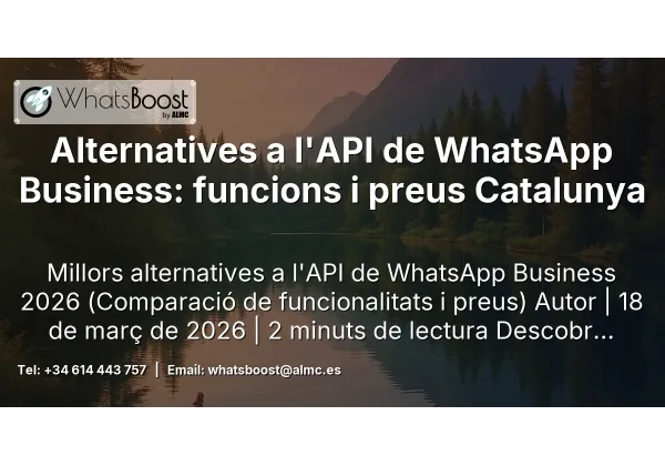 Alternatives a l'API de WhatsApp Business: funcions i preus Catalunya
